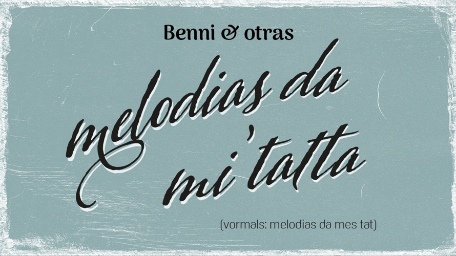 benni & otras - melodias da mi'tatta (vorm. melodias da mes tat)