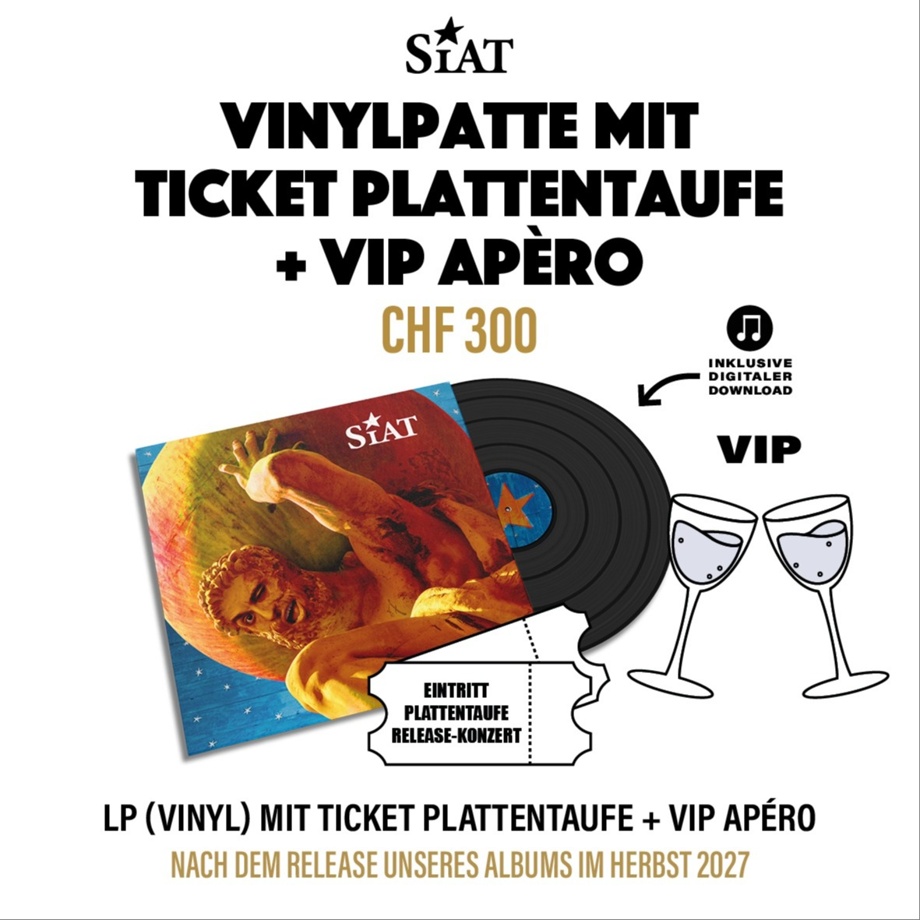Eintritt zur Plattentaufe mit Album 'SiAT' (inkl. Widmung) und VIP-Apéro