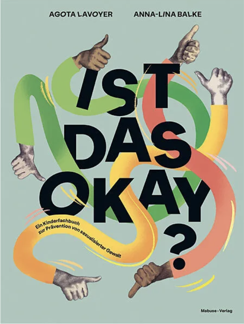 «Ist das okay?» Ein Kinderfachbuch zur Prävention von sexualisierter Gewalt von Agota Lavoyer