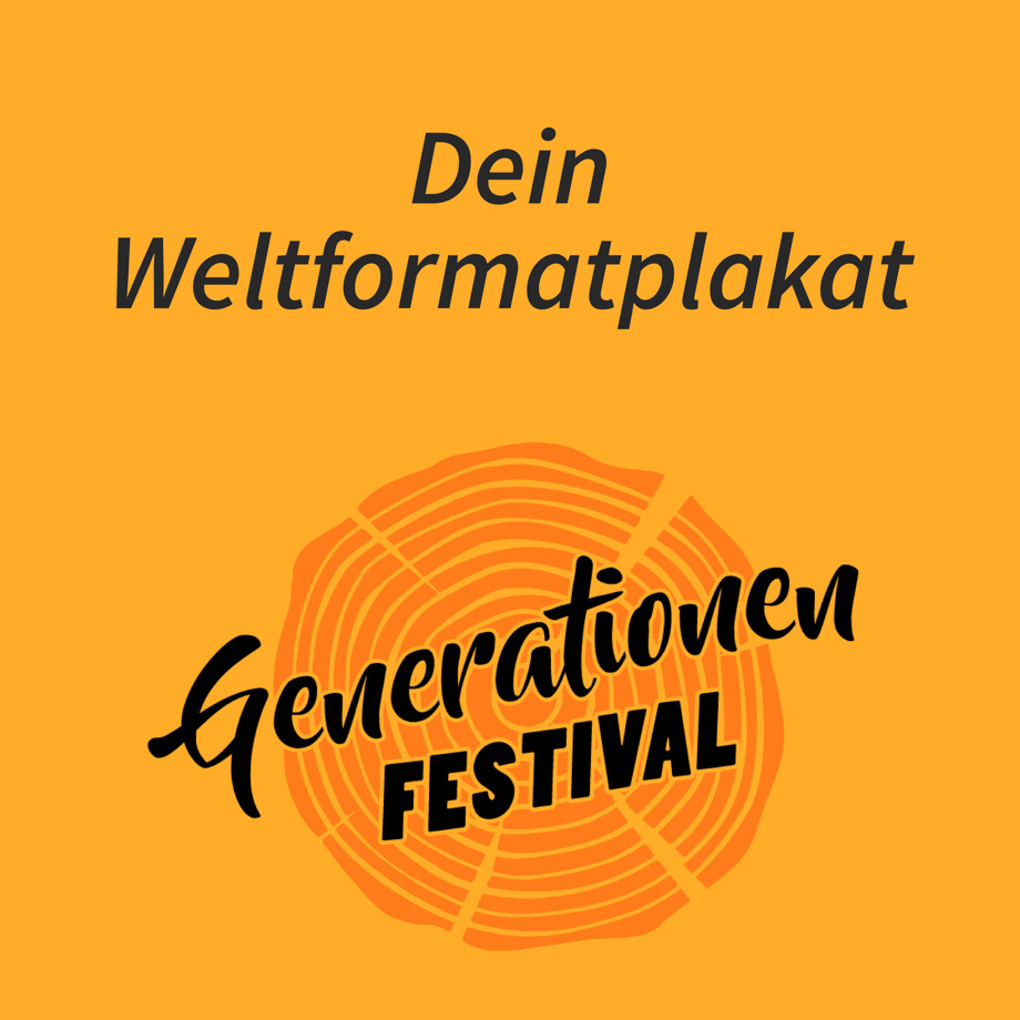 Dein Weltformatplakat des Generationenfestivals