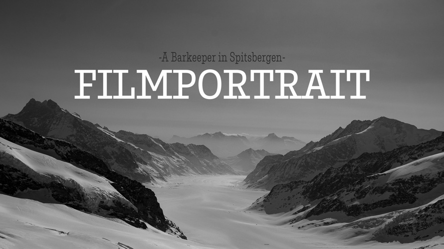 Filmportrait - Ein Barkeeper in Spitzbergen