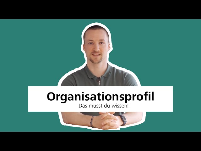 Das Organisationsprofil einfach erklärt